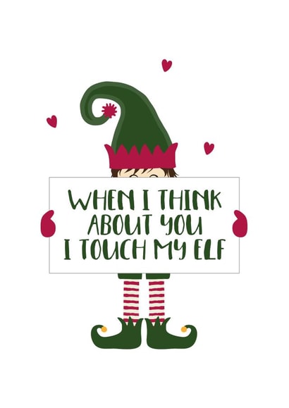 Cheeky - Naughty - Partner - Elf - When I Think About You I Touch Myself - Pun - Cute - Funny - Naughty Elf - Christmas Card created by Wink Design - Michelle Roberts