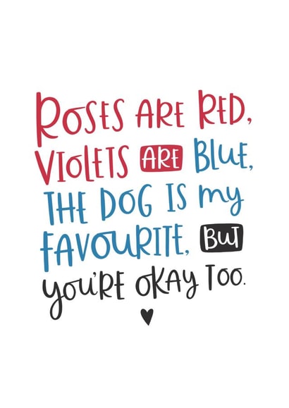 Funny Roses Are Red Poem Anniversary Card / Valentines Day Card - Dog - The Dog Is My Favourite But You're Okay Too created by Abbie Imagine