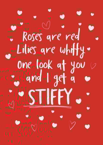 Rude Valentines Day Card - Poem - Roses Are Read Lilies Are Whiffy One Look At You And I Get Stiffy created by Giddy Kipper