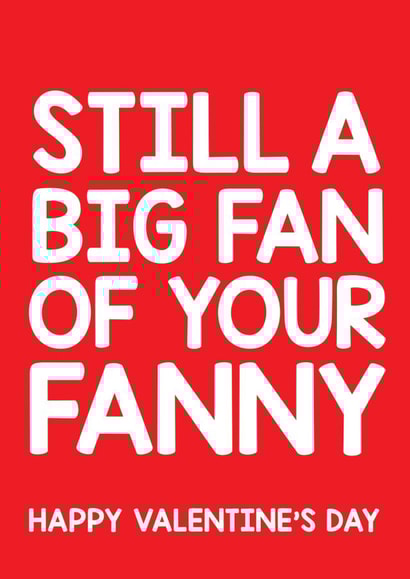 Rude Valentines Day Card - Still A Big Fan Of Your Fanny created by Thirty Mussels
