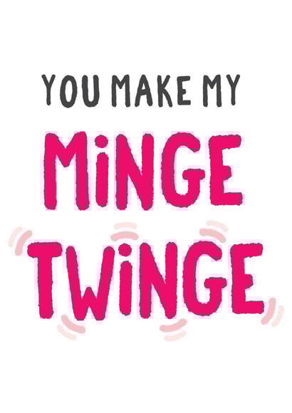 Rude Valentines Day Card - Rhyme - You Make My Minge Twinge created by Tia Russell