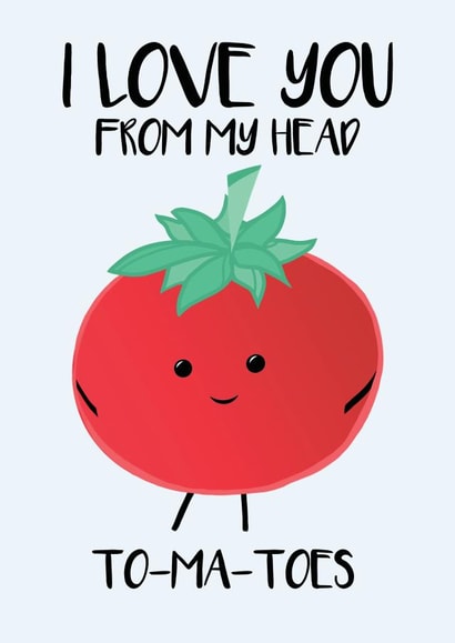 Cute Valentines Day Card - Pun - I Love You From My Head Tomatoes created by Tori's Little Bubble