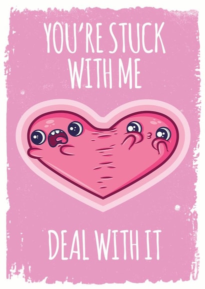 Cute Heart Anniversary Card / Valentines Day Card - You're Stuck With Me Deal With It created by Hoborobo