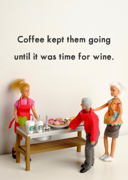 Funny Coffee & Wine Anniversary Card / Friendship Card - Coffee Kept Them Going Until It Was Time For Wine created by Bold & Bright Cards