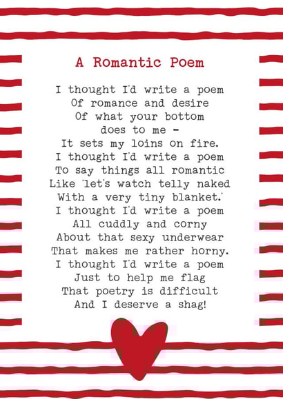Rude Poem Anniversary Card / Valentines Day Card - A Romantic Poem - I Thought I'd Write A Poem Of Romance And Desire Of What Your Bottom Does To Me created by Joanna Miller