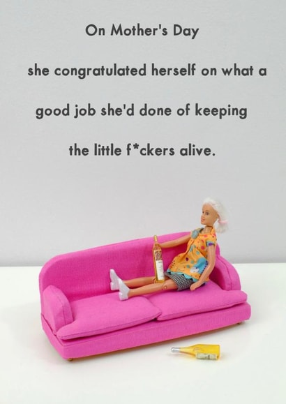 Rude Mothers Day Card - Mum - She Congratulated Herself On What A Good Job She'd Done On Keeping The Little Fuckers Alive created by Bold & Bright Cards