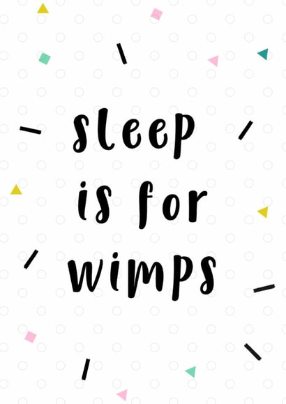 Gender Neutral New Baby Card - Sleep is for Wimps - For New Parents created by Snail Mail Card Co.