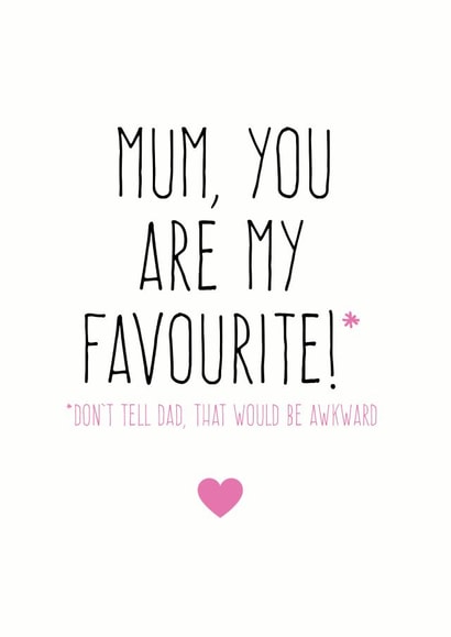 Funny Card For Mum - Birthday - Mothers Day - Mum You Are My Favourite created by Purple Tree Designs