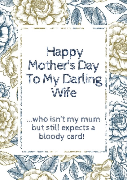 Funny Mothers Day Card - Wife - To My Darling Wife Who Isn't My Mum But Expects A Bloody Card created by Flamingo Lingo by Jenny