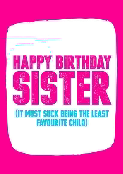Least favourite child Sister birthday card created by Filthy Sentiments