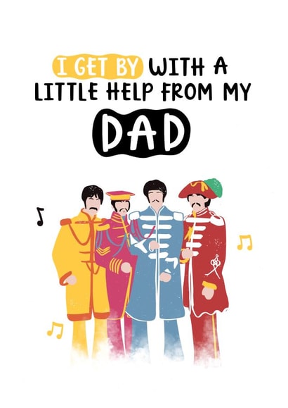 The Beatles Fathers Day Card - Dad - The Beatles - I Get By With A Little Help From My Dad created by Abbie Imagine