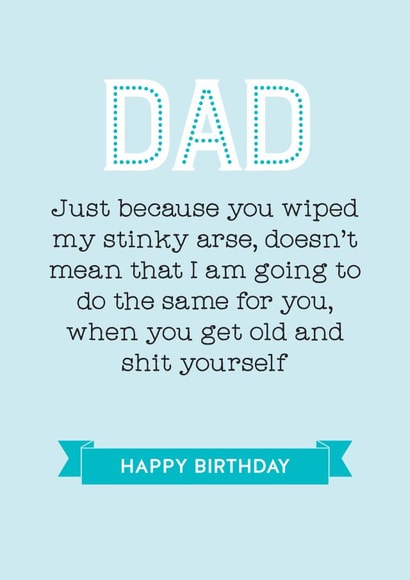 Just because you wiped my stinky bum Dad birthday card created by Silly Prints