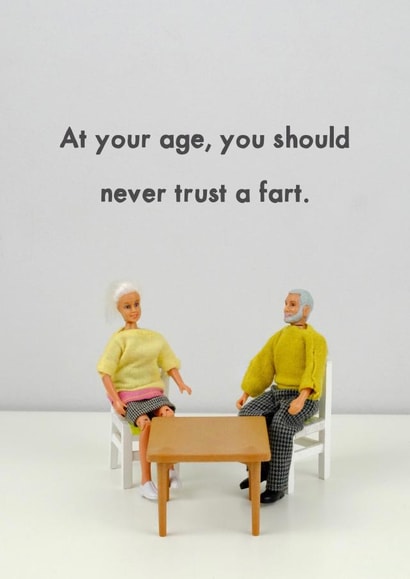 Getting Old Birthday Card - Funny - At Your Age You Should Never Trust A Fart created by Bold & Bright Cards