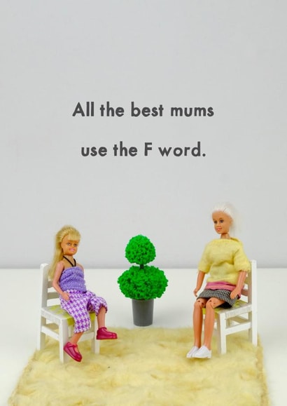 mum humour Just because Card 11409 created by Bold & Bright Cards
