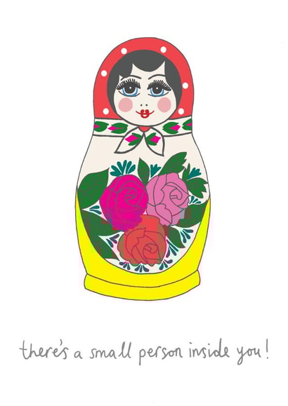 Cute Pregnancy Card - Russian Doll - There's A Small Person Inside You created by You've Got Pen On Your Face