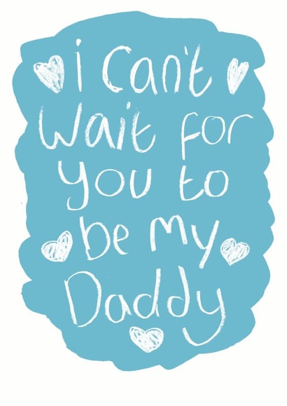Cute Daddy To Be Typography Fathers Day Card - Daddy To Be - Hearts - I Can't Wait For You To Be My Daddy created by Alexia Claire
