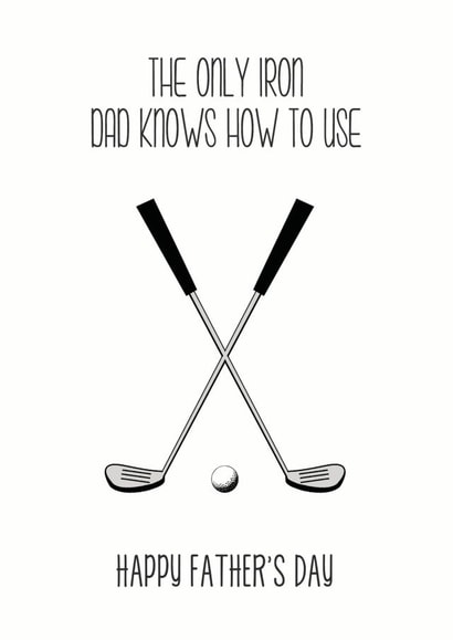 Funny Golf Fathers Day Card - Dad - Iron - The Only Iron Dad Knows How To use created by Of Life & Lemons Ltd.