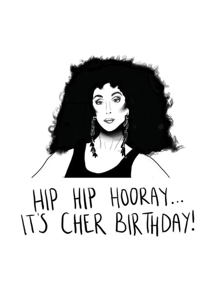 Funny Cher Birthday Card For Friend created by Studio Yelle