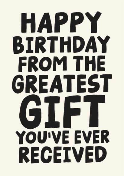 Cheeky Birthday Card Happy Birthday From the Greatest Gift You've Ever Received created by Studio Doodles