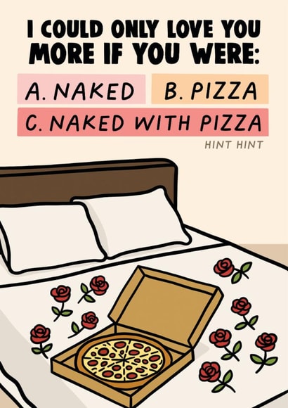 Cheeky Anniversary Card I Could Only Love You More If You Were Naked With Pizza created by Studio Doodles