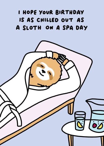 Funny Sloth In A Bathrobe Birthday Card - I Hope Your Birthday Is As Chilled Out As A Sloth On A Spa Day created by Veronica Dearly