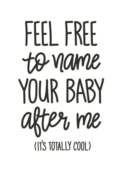 Funny Baby - Feel Free to Name Your Baby After Me created by Reba Renee