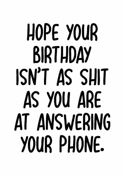 Cheeky Birthday Card - Rude - Shit At Answering Your Phone created by Pack a Punch Designs