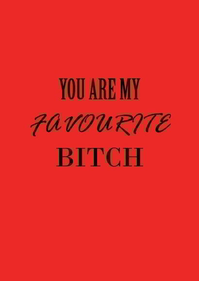 bitch you Love & Friendship Card 12213 created by Ronnie O