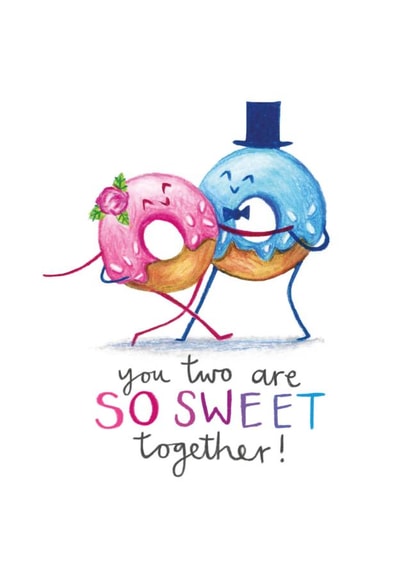 You two are so sweet together! - Doughnut pun wedding or engagement card created by Odd Socks
