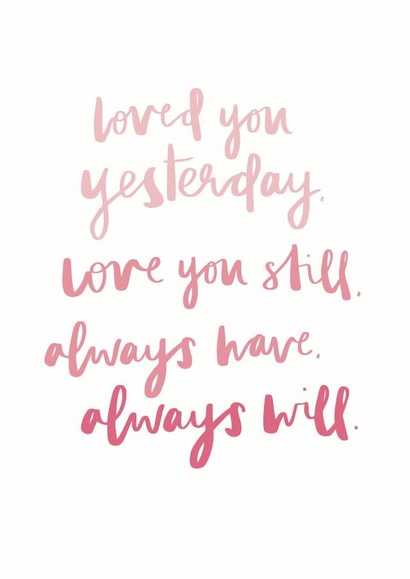 Heartfelt Valentines Day Card - Poem - Loved You Yesterday Love You Still Always Have Always Will created by Art + Ace Studio