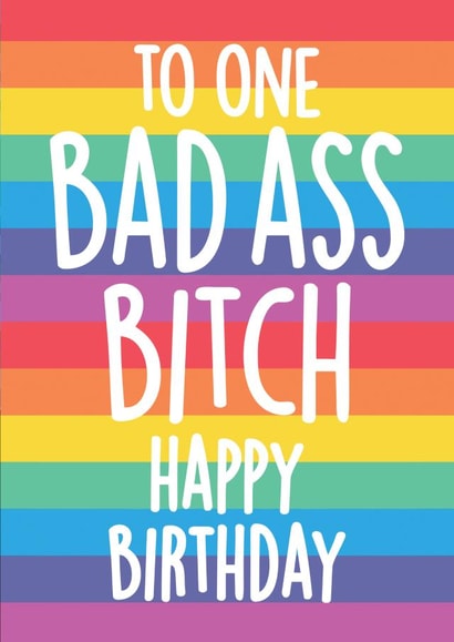 Rainbow Bad Ass Bitch Happy Birthday Card created by Thirty Mussels