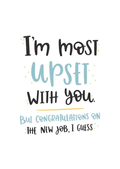 I'm most upset with you new job card created by Abbie Imagine