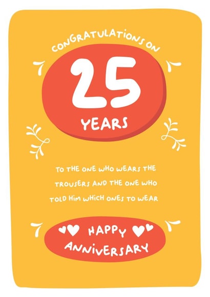 Funny Typography Anniversary Card - 25 Years - To The One Who Wears The Trousers And The One Who Told Him Which Ones To Wear created by PaperJam Print Co.