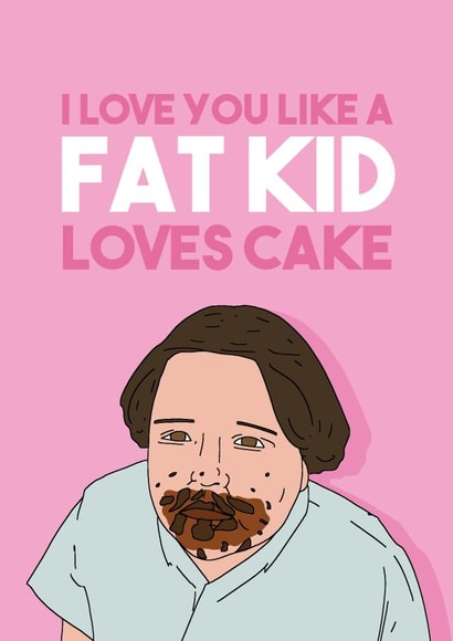 Funny Bruce Bogtrotter Anniversary Card / Valentines Day Card - Matilda - I Love You Like A Fat Kid Loves Cake created by Pedges Houseboat