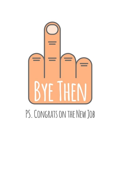 Funny Bye Then Middle Finger New Job Card created by Simon