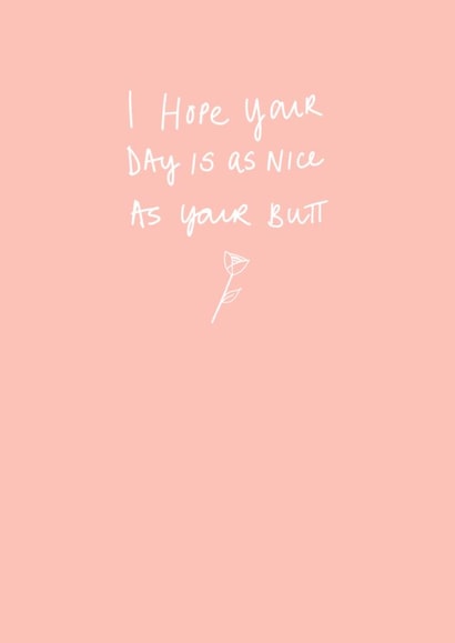 Cheeky Valentines Day Card - I Hope Your Day Is As Nice As Your Butt created by Rachel Storey Illustration