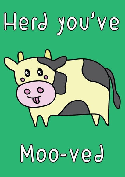 Funny Cow Pun New Home Card - heard You've Mooved created by Dottie Mottie