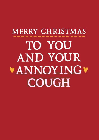 Merry Christmas to You and Your Annoying Cough - Cough - Sick - Annoying Cough - Christmas Card created by Zoe Brennan