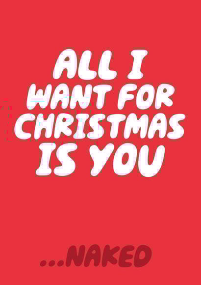 All I Want For Christmas Is You ...Naked Funny Christmas Card For Other Half created by Studio Doodles