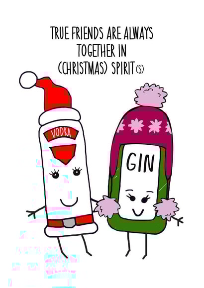 Friend - Christmas Spirit - Spirits - Vodka - Gin - Cute - Funny - Joke - True Friends - Cute - Alcohol - Christmas Card created by Of Life & Lemons Ltd.