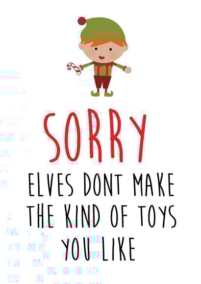 Cheeky - Rude - Sorry Elves Don't Make The Kind Of Toys You Like - Elves - Toys - Sex Toys - Christmas Card created by Bonnie Banter