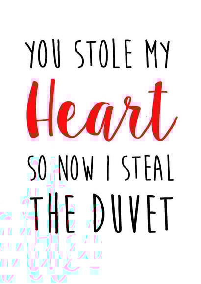 Funny Typography Anniversary Card - You Stole My Heart So Now I Steal The Duvet created by Bonnie Banter