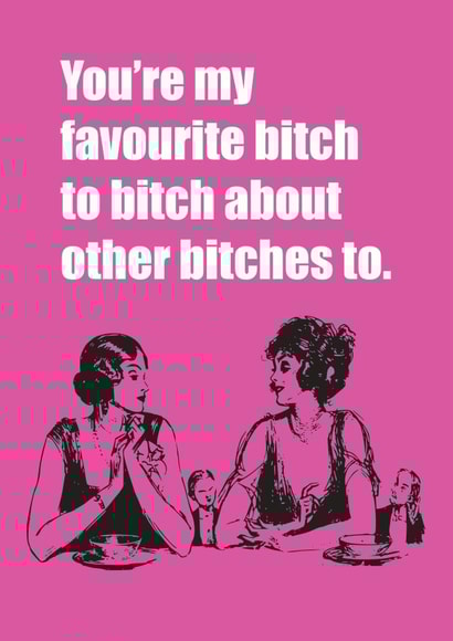 favourite bitch Card 36094 created by Witty Banter