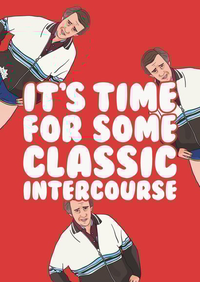 Rude Anniversary Card / Valentines Day Card - Alan Partridge - Steve Coogan - It's Time For Some Classic Intercourse created by Hey Huns It's Nicole