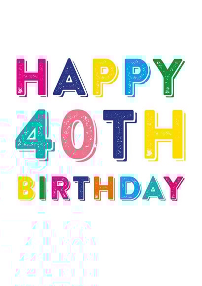 happy 40 Birthday Card 3569 created by Do You Punctuate?