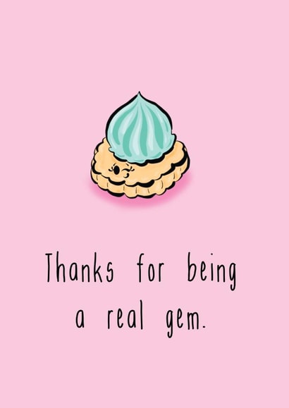 Thanks for being a real gem.  created by The Taste Buds