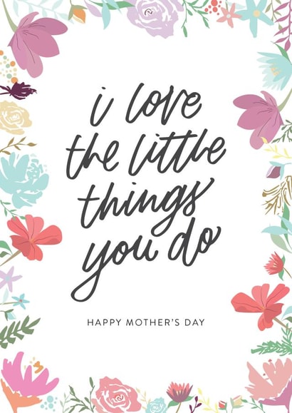 I Love The Little Things You Do, Happy Mother's Day - Floral Illustration created by Leah Chong - Leah Design