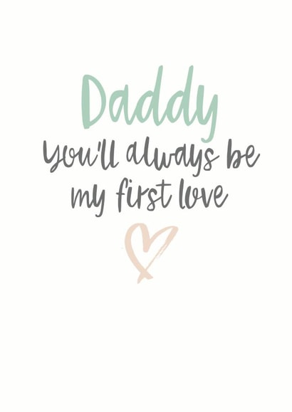 Heartfelt Valentines Day Card - Daddy - Daddy You'll Always Be My First Love created by Emma Maddocks