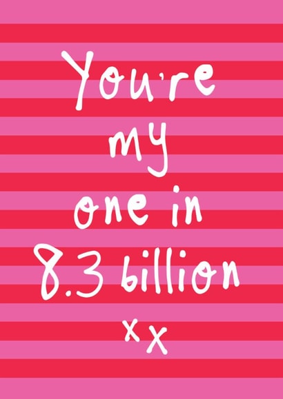 You're my 1 in 8.3 billion Valentine's Card - Love Anniversary Only One For Me created by Bow & Bell