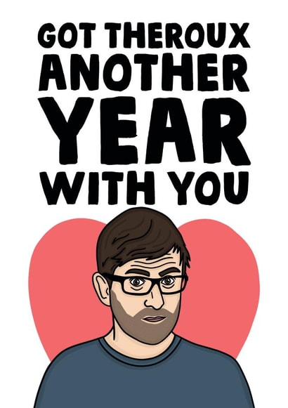 Funny Anniversary Card - Louis Theroux - Got Theroux Another Year With You created by Studio Doodles